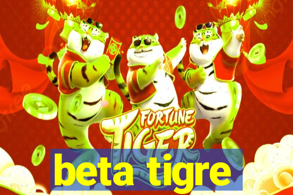 beta tigre